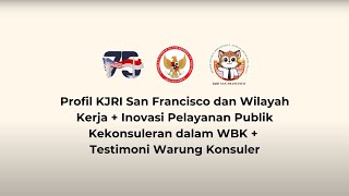 Profil KJRI San Francisco, Wilayah Kerja, dan Inovasi Pelayanan Publik Kekonsuleran dalam WBK