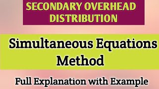 Simultaneos equation method of secondary distribution of overheads| Cost accounting overhead costing