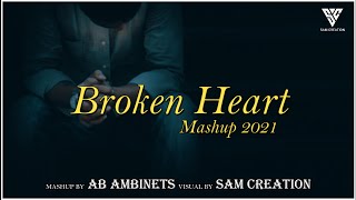 Broken Heart Mashup 2021 | AB Ambients | Sam Creation