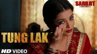 TUNG LAK Video Song   SARBJIT   Randeep Hooda, Aishwarya Rai Bachchan, Richa Chadda