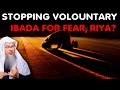 Is stopping a Voluntary act of worship out of fear of others Shirk or Riya? assim al hakeem JAL