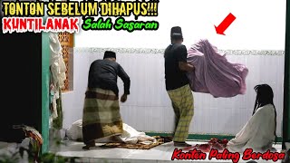 TONTON SEBELUM DIHAPUS!!! || Kuntilanak Salah Sasaran || Prank Paling Berdosa Super Lucu 🤣🤣