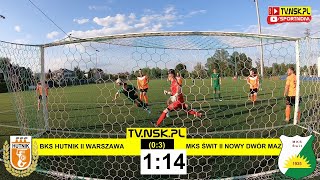 tv.nsk.pl [bramki] BKS Hutnik II Warszawa - MKS Świt II Nowy Dwór Maz. 1:14 (0:3) 2021-06-06 g.18:00