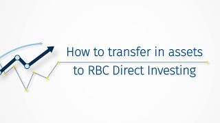 How to transfer in assets to RBC Direct Investing