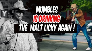 Mumbles is drinking the Malt Licky again.