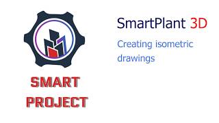 SmartPlant 3D - How to create isometric drawings