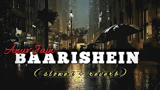 BAARISHEIN (SLOWED AND REVERBED) - INSANE Lofi Hip Hop track by Anuv Jain 🧡🧡