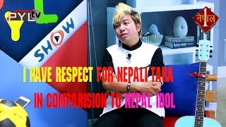 i respect nepali tara in comparision to nepal idol : pratap lama