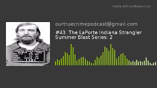 #43 The LaPorte Indiana Strangler Summer Blast Series: 2