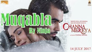 Muqabla (Full Song) || Ninja || Amrit Mann || Channa Mereya || New Punjabi Song 2K17