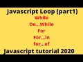 Javascript loops explained| while, do/while, for, for/in for/of