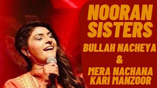 Nooran Sisters | Bullah Nacheya | Mera Nachna Kari Manzoor | Sufi Songs | New Live Show | Sufi Music
