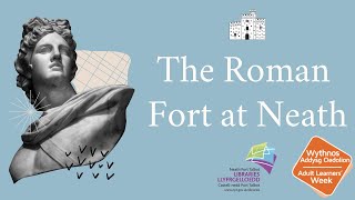 Adult Learners' Week 2021 - The Roman Fort at Neath