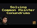 Solving Common Pointer Conundrums - Loris Cro