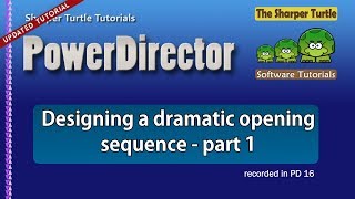 PowerDirector - Designing a dramatic opening sequence - part 1