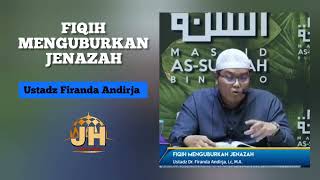 Fiqih Menguburkan Jenazah || Ustadz Firanda Andirja