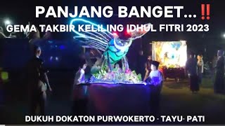 TAKBIR KELILING IDHUL FITRI PALING MERIAH 2023 || DK. DOKATON DS - PURWOKERTO -TAYU - PATI