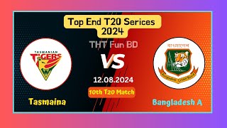 Tasmaina vs Bangladesh A | TAS v BNA | Top End T20 Series Live Score Streaming \u0026 Updates 2024