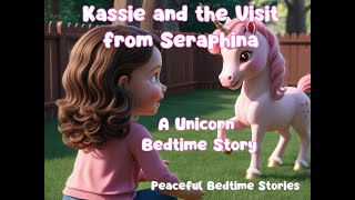 Kassie and the Visit from Saraphina - A Magical Unicorn Bedtime Story for Kids - Fall Asleep Fast