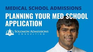 Planning your Medical School Application | Med School Advice from Solomon Admissions Consulting