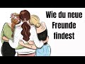 Wie du neue Freunde findest, egal wie alt du bist!