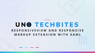ResponsiveView and Responsive Markup Extension with XAML | Uno Tech Bites