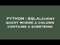 PYTHON : SQLAlchemy query where a column contains a substring