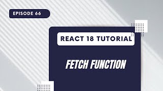 React 18 Tutorial - Fetch Function - Location
