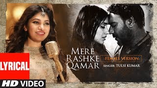 Tulsi Kumar: Mere Rashke Qamar Lyrical (Female Version) Baadshaho | Ajay Devgn & Ileana D'Cruz