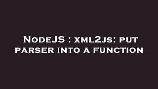 NodeJS : xml2js: put parser into a function