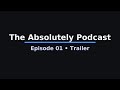 Absolutely Podcast EP1 Trailer