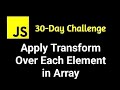 LeetCode 30 Days of JavaScript: Apply Transform Over Each  Element in Array | Programming Tutorial