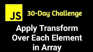 LeetCode 30 Days of JavaScript: Apply Transform Over Each Element in Array | Programming Tutorial"