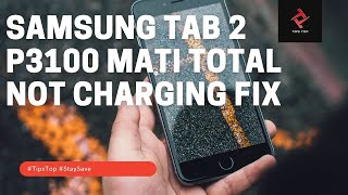 Samsung tab 2 P3100 mati total not charging fix