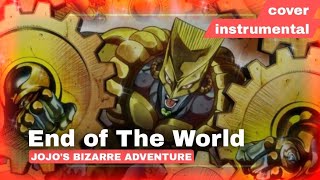 JOJO'S BIZARRE ADVENTURE | End of The World | COVER INSTRUMENTAL