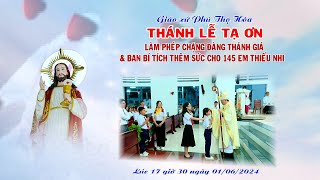 Giáo xứ Phú Thọ Hòa: Thánh lễ ban Bí tích Thêm Sức | 17:30 ngày 1-6-2024