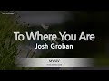 Josh Groban-To Where You Are (MR/Inst.) (Karaoke Version)