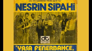 (1974) Nesrin Sipahi - Fenerbahçe Marşı - Yaşa Fenerbahçe - Anthem of Fenerbahce - Fenerbahce March