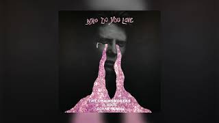 The Chainsmokers & 5 Seconds of Summer - Who Do You Love (R3HAB Remix)