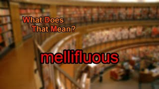 What does mellifluous mean?