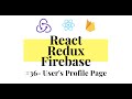 React Redux Firebase - Full Stack App #36 - User Profile Page
