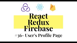 React Redux Firebase - Full Stack App #36 - User Profile Page