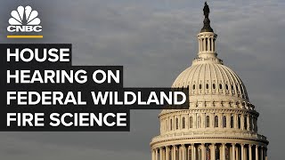 Congress examines the state of federal wildland fire science — 6/29/2021