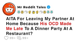 AITA For Leaving My Partner At Home Because His OCD Made Me... - Best Reddit Stories