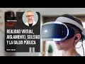 Realidad Virtual, Aislamiento, Soledad y la Salud Pública. Por Dr Frisbie ¬ Video columna