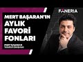 Mert Başaranın Aylık Favori Fonları I Mert Başaran & Bahar Özmen | Foneria Tv