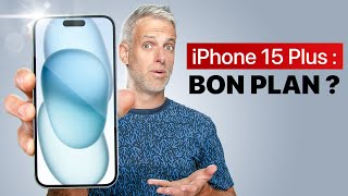 iPhone 15 Plus - Un VRAI BON PLAN ?