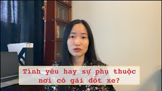 Phân tích về tình yêu, ghen tuông, sự phụ thuộc… tâm lý của cô gái thế nào?