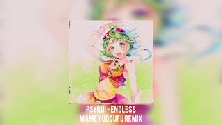 PSYQUI - Endless (Mameyudoufu Remix)