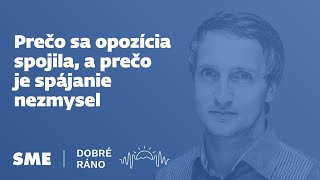 Dobré ráno: Prečo sa opozícia spojila, a prečo je spájanie nezmysel (20.1.2025)